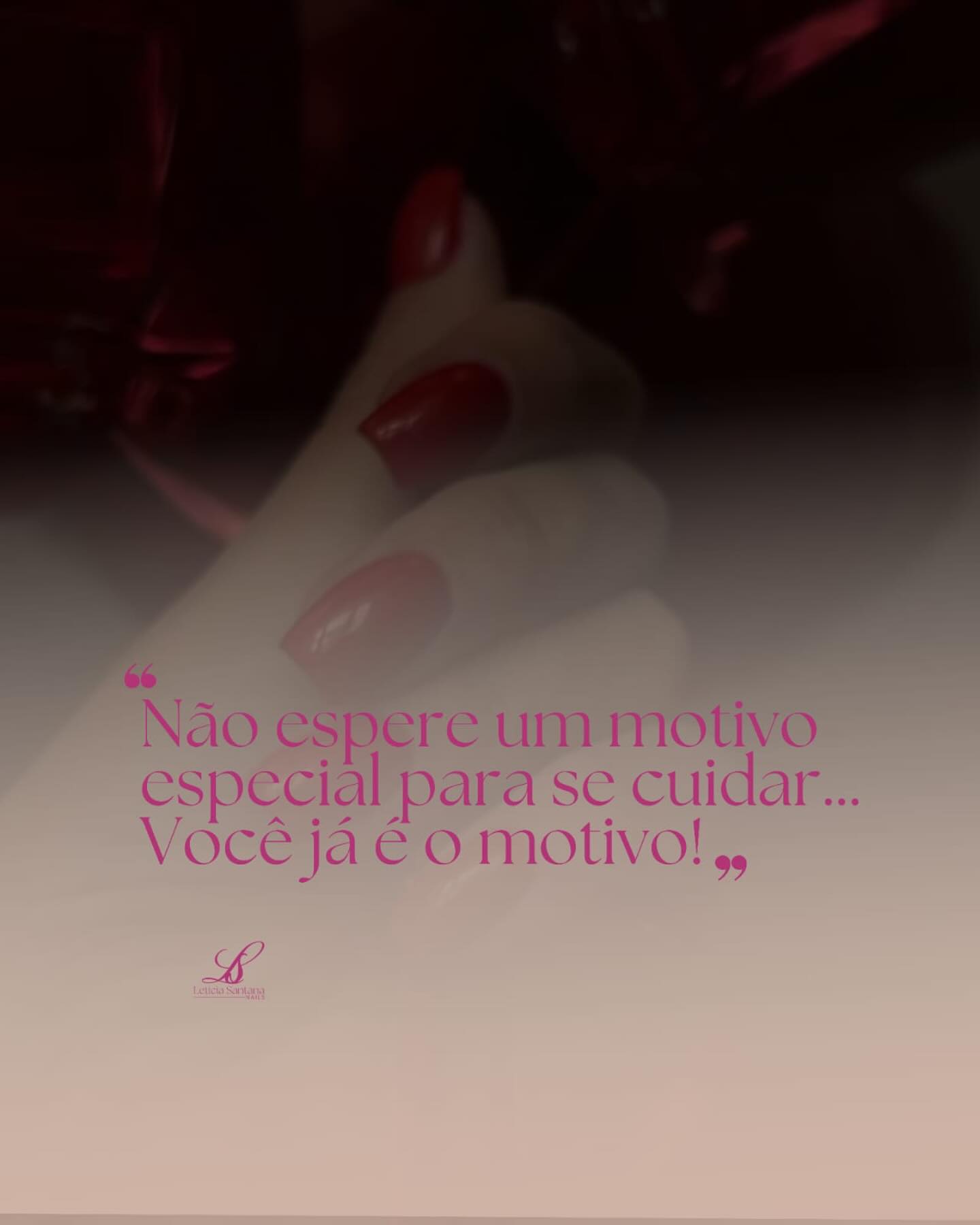 Você já é o motivo — Letícia Santana Nails